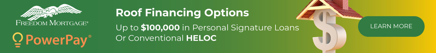 Roof Financing Options. Up to $100,000 in Personal Signature Loans or Conventional HELOC